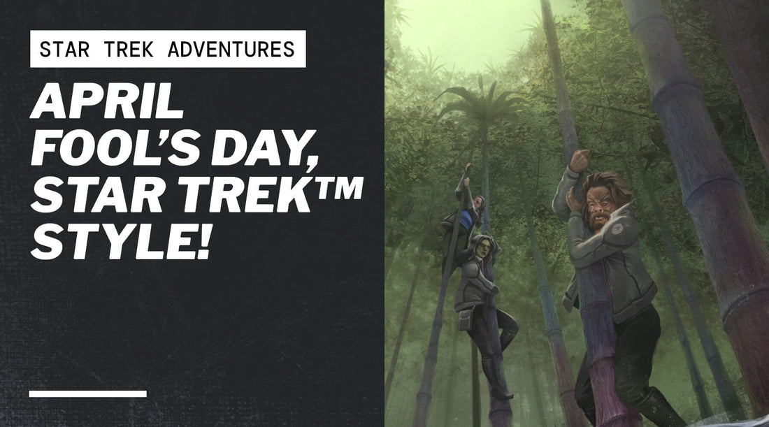 April Fool’s Day, Star Trek™ Style!