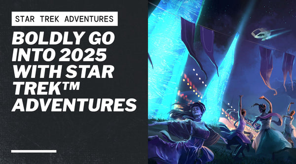 Boldly Go into 2025 with Star Trek™ Adventures