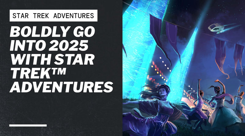 Boldly Go into 2025 with Star Trek™ Adventures