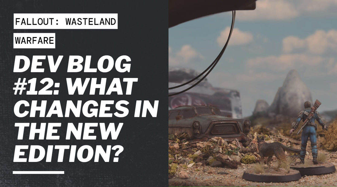 Dev Blog #12: What Changes in the New Edition of Fallout: Wasteland Warfare?