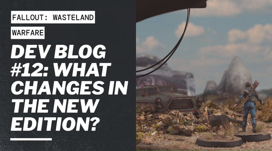 Dev Blog #12: What Changes in the New Edition of Fallout: Wasteland Warfare?