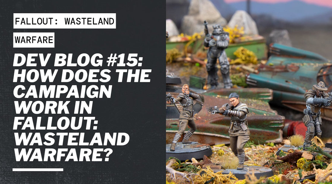 Dev Blog #15: How Does the Campaign Work in Fallout: Wasteland Warfare?