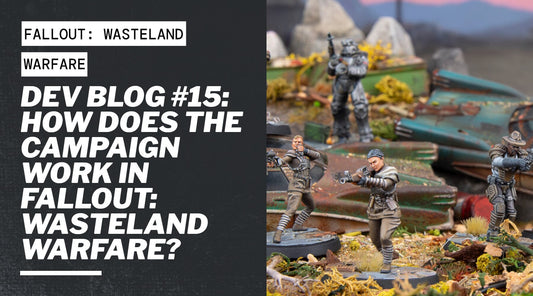 Dev Blog #15: How Does the Campaign Work in Fallout: Wasteland Warfare?