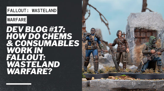 Dev Blog #17 - How Do Chems & Consumables Work in Fallout: Wasteland Warfare?