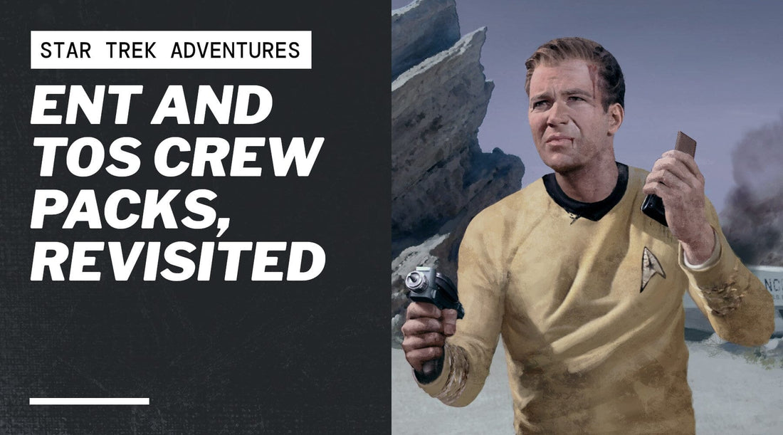 ENT and TOS Crew Packs, Revisited