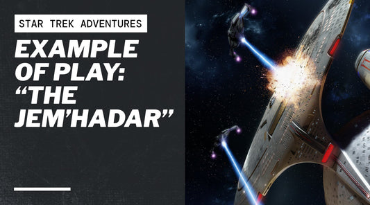 Example of Play: “The Jem’Hadar”