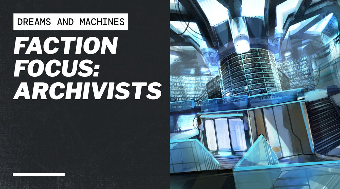 Faction Focus: Archivists