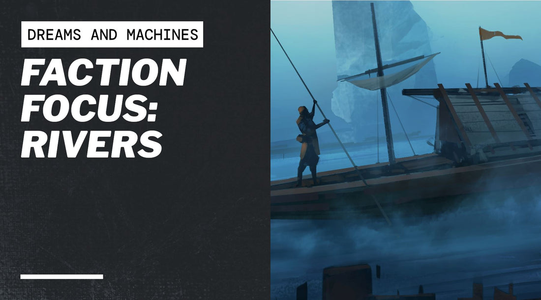 Faction Focus: Rivers