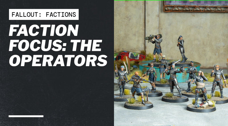 Faction Focus: The Operators