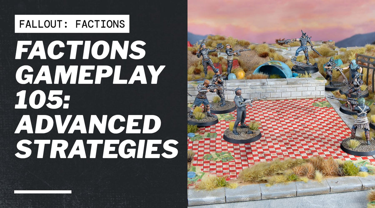Factions Gameplay 105: Advanced Strategies – Modiphius Entertainment