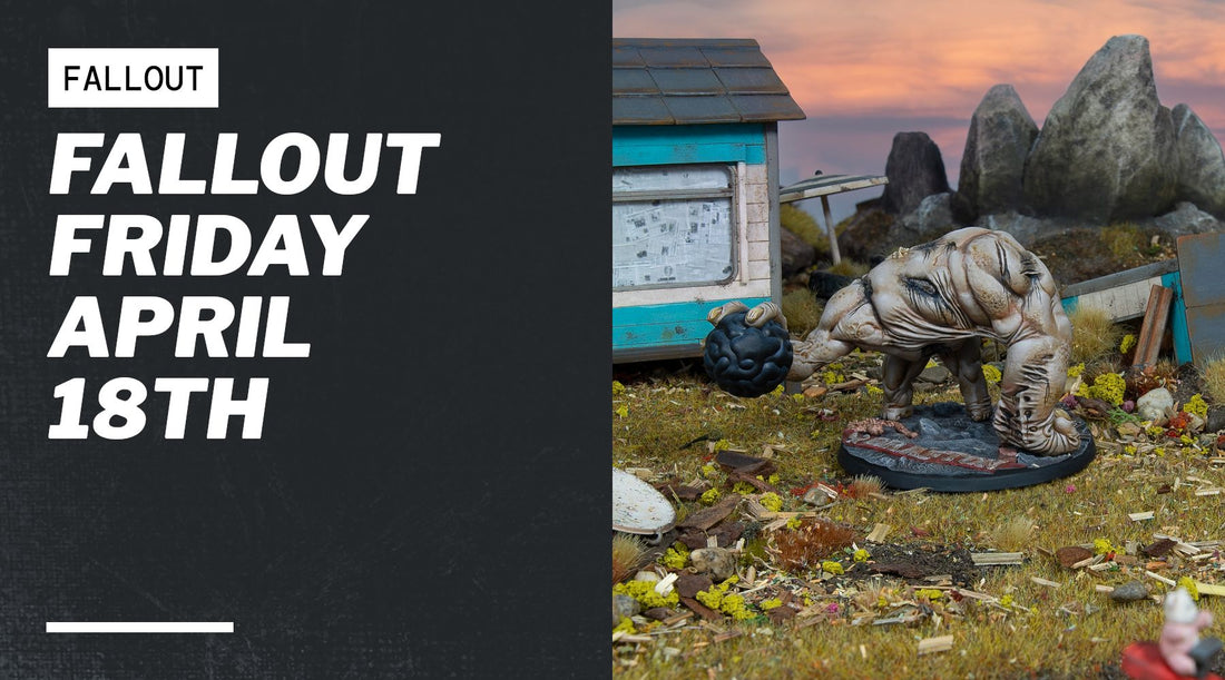 Fallout Friday April 18th