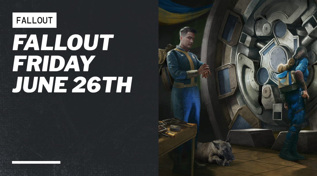 Fallout Friday June 26