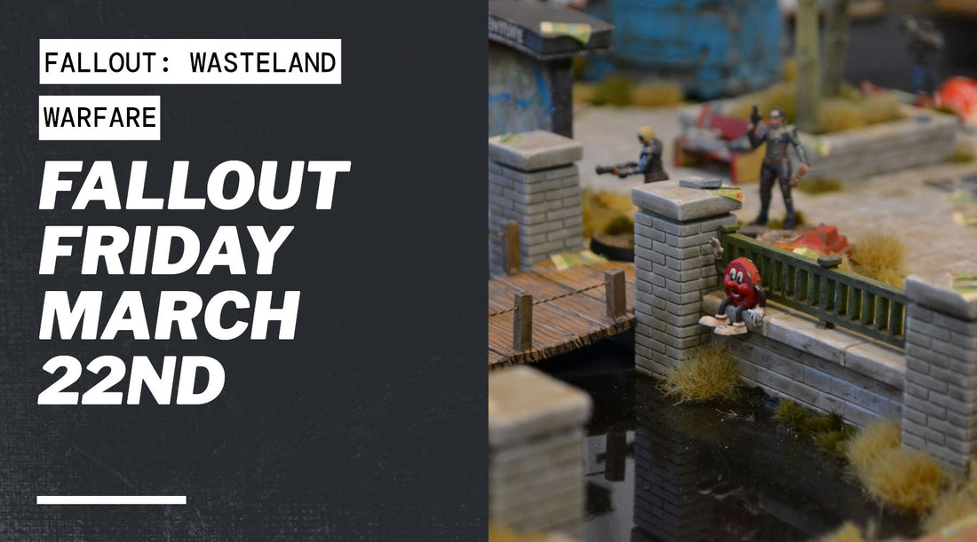 Fallout Friday March 22nd