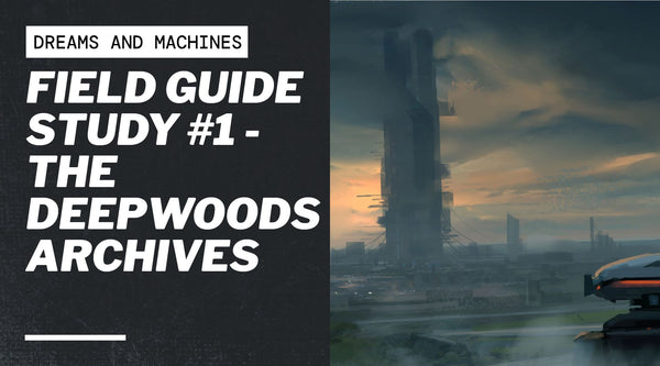 Field Guide Study #1 - The Deepwoods Archives