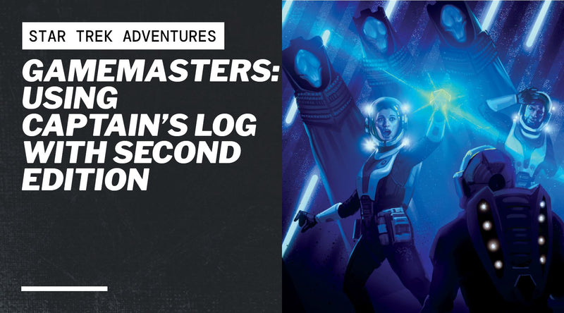 Gamemasters: Using Captain’s Log with Second Edition