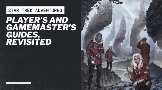 Player’s and Gamemaster’s Guides, Revisited