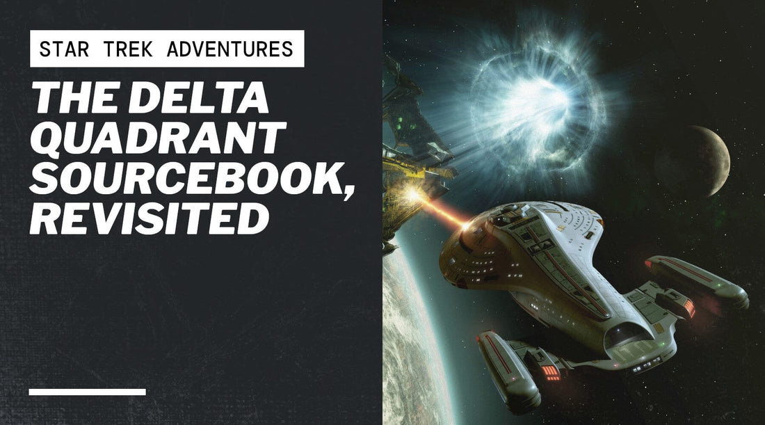The Delta Quadrant Sourcebook, Revisited