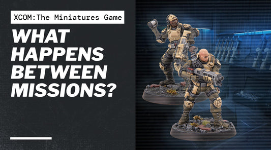 What Happens Between Missions In XCOM: The Miniatures Game?